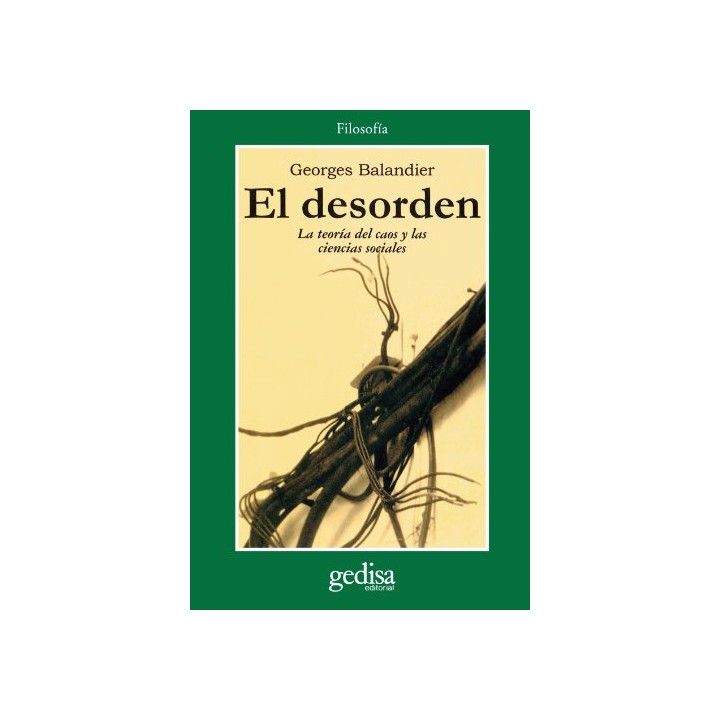 El desorden. La teoría del caos y las ciencias sociales. Elogio de la fecundidad del movimiento